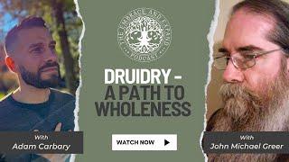 DRUIDRY - A Path to WHOLENESS with John Michael Greer