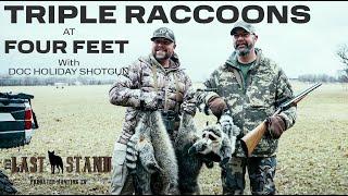 Triple On Raccoons at FOUR FEET With Doc Holiday Shotgun! | The Last Stand S5:E12