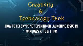How to fix Skype not opening or launching issue in Windows 7, 10 & 11 PC