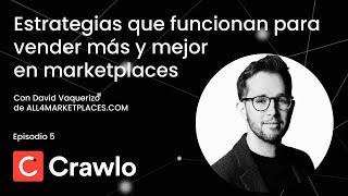 Estrategia para Vender Más en Marketplaces. Entrevista a David Vaquerizo (All4marketplaces) - Ep 5