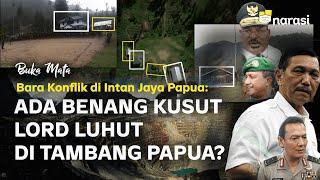 Bara Konflik Intan Jaya Papua: ADA BENANG KUSUT LORD LUHUT DI TAMBANG PAPUA? | Buka Mata