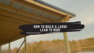 How to build a large Lean To Roof - Wedding Barn