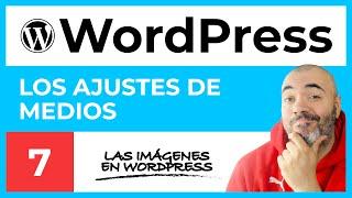 Ajustes de MEDIOS - CURSO de WordPress #7 - Tutorial en Español