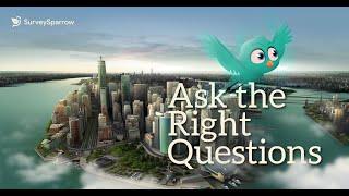 Ask The Right Questions with SurveySparrow