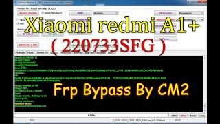 Xiaomi redmi A1+ 220733sfg FRP Unlock Cm2 one Click 100% 2024