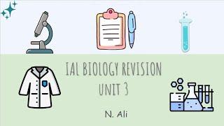 UNIT 3 REVISION IAL BIOLOGY  past paper qs+ last minute notes