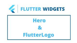 Flutter Widgets | Hero Widget & FlutterLogo