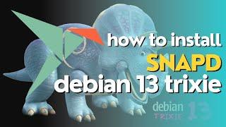 How to Install Snapd on Debian 13 Trixie | Install Snap on Debian 13