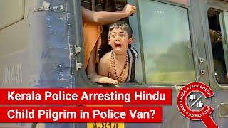 FACT CHECK: Viral Video Shows Kerala Police Arresting Hindu Child Pilgrim in Police Van?