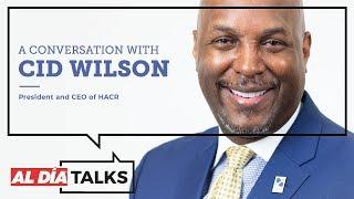 AL DÍA Talks: Cid Wilson, President & CEO of HACR