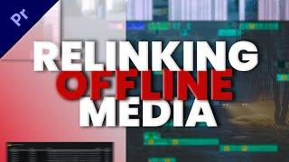 RELINK OFFLINE MEDIA  -  PREMIERE PRO