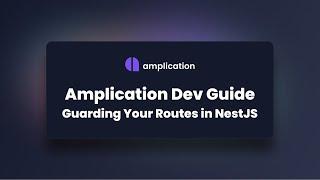 Amplication Dev Guide: Guarding Your Routes in NestJS