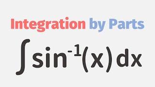Integrating Inverse Trig Functions by Integration by Parts - arcsin x | Calculus | Glass of Numbers