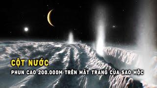 Cột nước phun cao 200.000m trên Mặt trăng của sao Mộc | Khoa Học và Khám Phá
