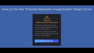 How to Fix the "Friends Network Unreachable" Steam Error?