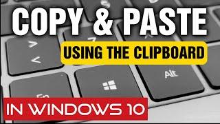Copy And Paste Using The Clipboard In Windows 10