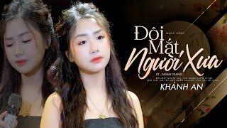 Đôi Mắt Người Xưa - Khánh An | Giọng Hát Hay Khó Cưỡng | Music Video Official