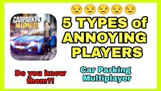 5 TYPES of ANNOYING PLAYERS in Car Parking Multiplayer