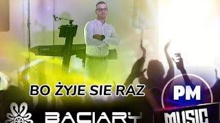 Baciary - Żyje Się Raz Cover PM Music