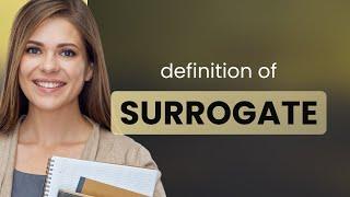 Surrogate • definition of SURROGATE