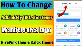 How to Change AdLinkFly URL shortener, HivePink theme, Black theme Logo, members area Logo change