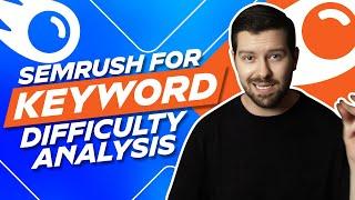 Semrush For Keyword Difficulty Analysis