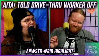 AITA: Told Drive-Thru Worker He's Gonna K*** Someone - APWSTR 210 Highlight