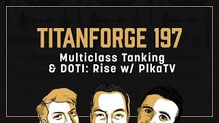 Titanforge Podcast 197 - Multiclass Tanking & Murozund's Rise w/ Plkatv