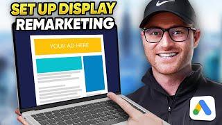 The RIGHT Way to Set Up Google Ads Display Remarketing Campaigns | Step-by-Step Tutorial