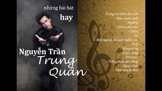 NGUYỄN TRẦN TRUNG QUÂN | những bài hát hay