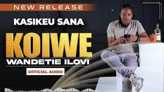 KASIKEU SANA - KOIWE WANDETIE ILOVI (OFFICIAL AUDIO)