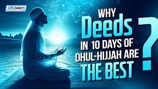 Why Deeds In 10 Days Of Dhul-Hijjah Are The Best?