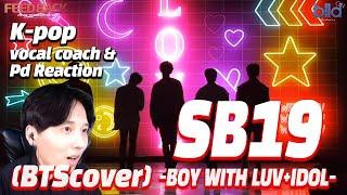 [ENG] K-pop Vocal Coach,PD react to [PHILKOR2019] SB19 BTS cover 'BOY WITH LUV' + 'IDOL' 현직보컬코치의 리액션