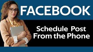 How To Schedule Posts To Facebook With Your Phone