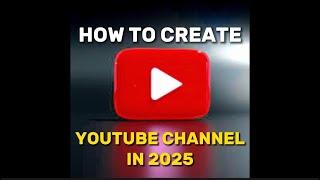 How to Start a Successful YouTube Channel in 2025 (Beginner’s Guide)