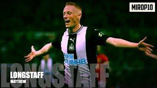 MATTHEW LONGSTAFF  NEWCASTLE  THE REAL GEORDIE  Skills & Goals  2020 