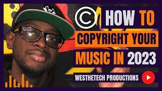 HOW TO COPYRIGHT YOUR MUSIC IN 2023 | MUSIC INDUSTRY TIPS | TECHTIPS