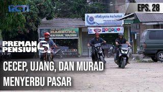 Preman Pensiun 5 - Cecep, Ujang, dan MuradMenyerbu Pasar