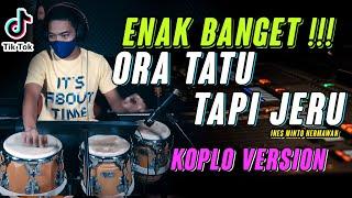 KOPLO TERBARU 2020 | ORA TATU TAPI JERU | COVER KOPLO VERSION