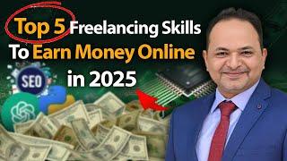 Top 5 Freelancing Skills To Earn Money Online in 2025