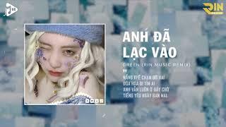 Anh Đã Lạc Vào (RIN Music Remix) - Green | Anh Đã Lạc Vào Cả Một Bầu Trời Yêu Dấu Này Remix