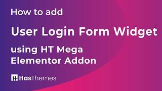 How to add User Login Form Widget using HT Mega Elementor Addon | Part 40