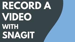 Record a Video with Snagit