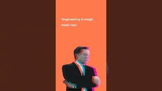 “Engineering is magic made real.”  | Elon Musk