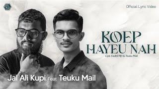 Koep Hayeu Nah - Teuku Mail feat. Jal Ali Kupi (Official Lyric Video)