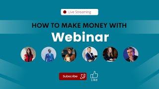 How To Make Money  with webinars - Step By Step