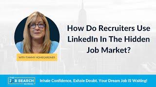 The Hidden Job Market: How Recruiters Use LinkedIn to Find Candidates!