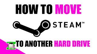 HOW TO MOVE Steam Installation or Migrate Games to another hard drive or external drive