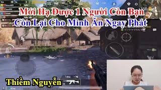 Thiềm Nguyễn | Mới Hạ Được 1 Người Còn Bạn Còn Lại Cho Mình Ăn Ngay Phát Nỏ 