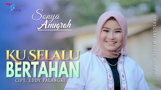 Sonya Anugrah -  KU SELALU BERTAHAN // REMIX (Official Music Video)